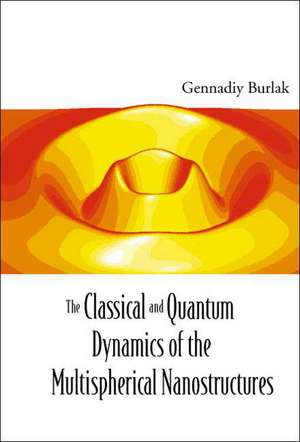 The Classical and Quantum Dynamics of the Multispherical Nanostructures de Gennadiy N. Burlak