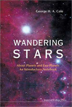 Wandering Stars: About Planets and Exo-Planets an Introductory Notebook de George H. A. Cole