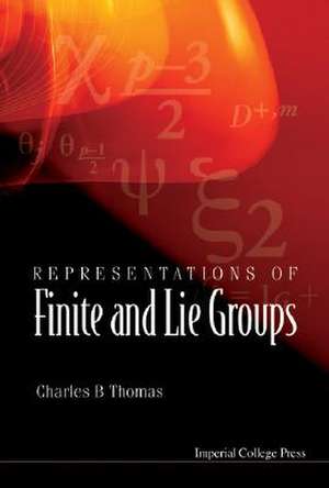 Representations of Finite and Lie Groups de Charles Benedict Thomas