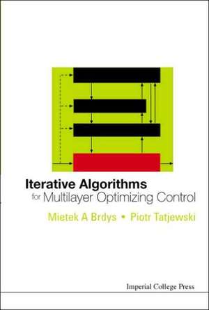 Iterative Algorithms for Multilayer Optimizing Control de Mietek A. Brdys