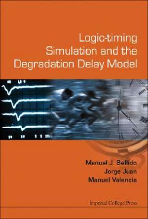 Logic-Timing Simulation and the Degradation Delay Model de Manuel J. Bellido