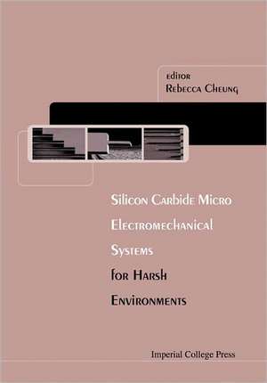 Silicon Carbide Microelectromechanical Systems for Harsh Environments de Rebecca Cheung