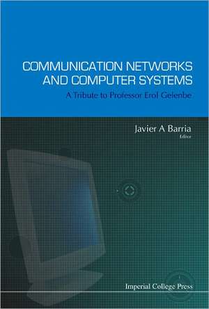 Communication Networks and Computer Systems: A Tribute to Professor Erol Gelenbe de Javier A. Barria