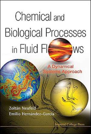 Chemical and Biological Processes in Fluid Flows de Zoltan Neufeld