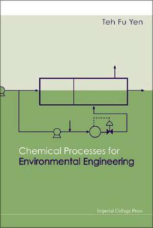 Chemical Processes for Environmental Engineering de Teh Fu Yen