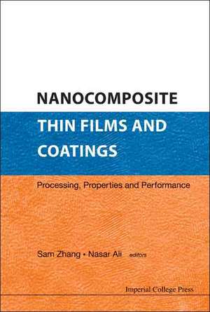 Nanocomposite Thin Films and Coatings: Processing, Properties and Performance de Sam Zhang