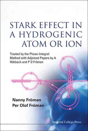 Stark Effect in a Hydrogenic Atom or Ion: Treated by the Phase-Integral Method with Adjoined Papers by a Hokback and P O Froman de Nanny Froman