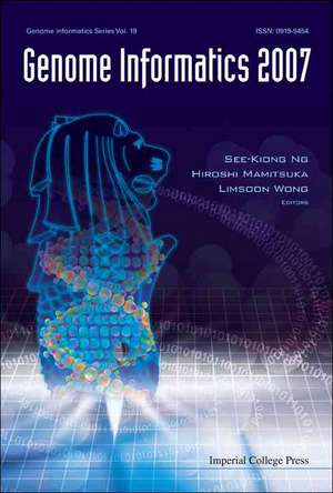 Genome Informatics 2007: Genome Informatics Series Vol. 19 - Proceedings of the 18th International Conference de See-Kiong Ng