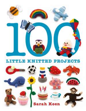 100 Little Knitted Projects de S Keen