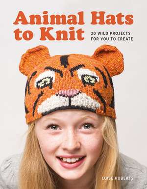 Animal Hats to Knit de L Roberts