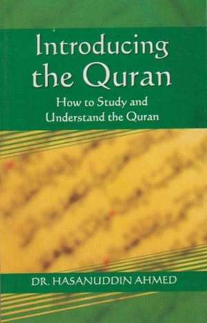 Introducing The Qur'an de Dr Hassanuddin Ahmed