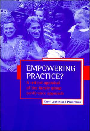 Empowering practice?: A critical appraisal of the family group conference approach de Carol Lupton