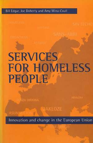 Services for homeless people – Innovation and chan ge in the European Union de Bill Edgar