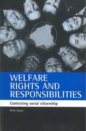 Welfare rights and responsibilities: Contesting social citizenship de Peter Dwyer