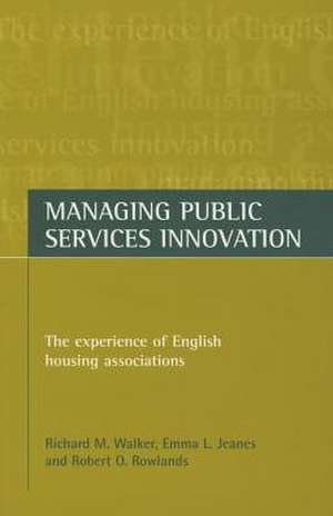 Managing public services innovation – The experien ce of English housing associations de Richard M. Walker