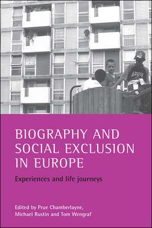 Biography and social exclusion in Europe – Experie nces and life journeys de Prue Chamberlayne