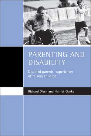 Parenting and disability – Disabled parents′ exper iences of raising children de Richard Olsen