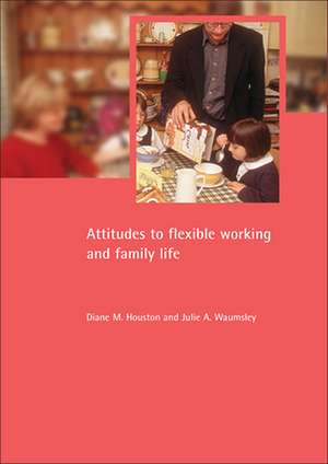 Attitudes to flexible working and family life de Diane M. Houston