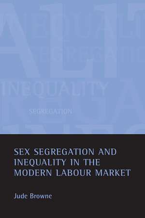 Sex segregation and inequality in the modern labou r market de Jude Browne