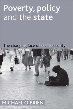 Poverty, policy and the state – The changing face of social security de Mike O′brien