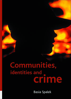 Communities, identities and crime de Basia Spalek