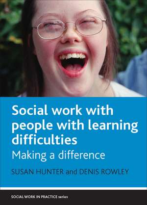 Social Work with People with Learning Difficulties: Making a Difference de Susan Hunter