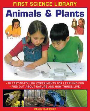 Animals & Plants: Find Out about Nature and How Things Live! de Wendy Madgwick