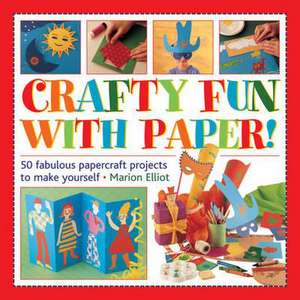 Crafty Fun with Paper! de Marion Elliot