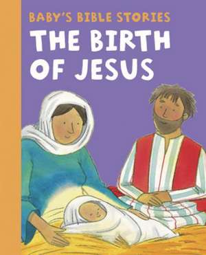 Baby's Bible Stories: The Birth of Jesus de Jan Lewis