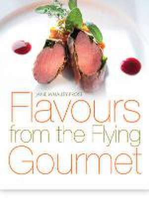 Flavours from the Flying Gourmet de Jane Whalley Prost