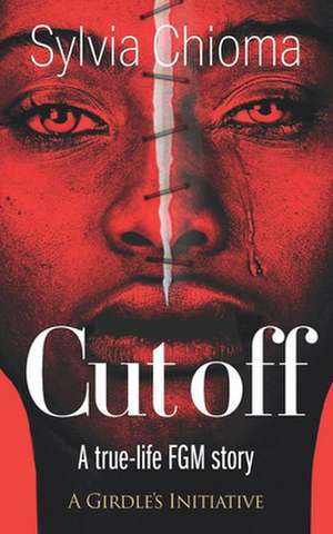 Cutoff: A true-life FGM story de Sylvia Chioma