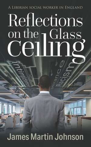 Reflections on the Glass Ceiling de James Martin Johnson