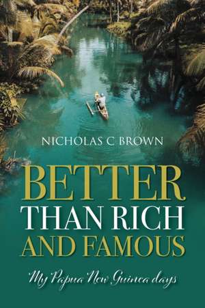 Better Than Rich and Famous de Nicholas Brown