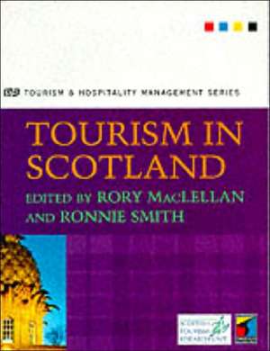 Tourism in Scotland. [Edited By] Rory Maclellan and Ronnie Smith de Rory Maclellan