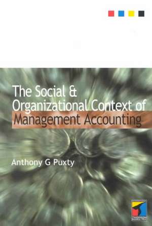 Social and Organizational Context of Management Accounting de Tony Puxty