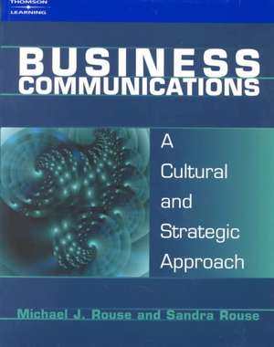 Business Communications: A Cultural and Strategic Approach de Michael Rouse