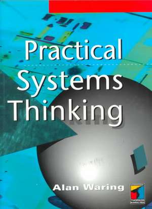 Practical Systems Thinking de Alan Waring