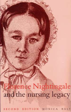 Florence Nightingale and the Nursing Legacy 2e de ME Baly