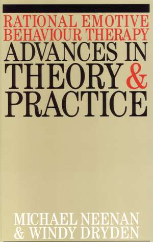 Rational Emotive Behaviour Therapy – Advances in Theory and Practice de M Neenan