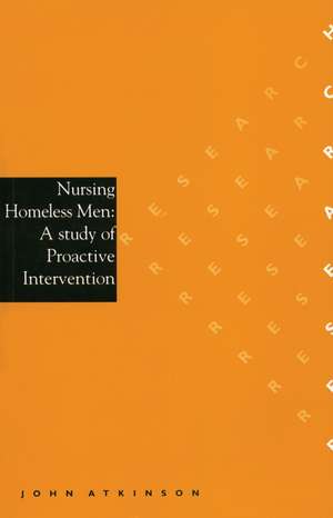 Nursing Homeless Men – A Study of Proactive Intervention de J Atkinson