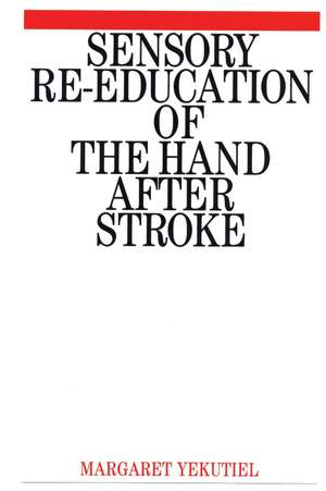 Sensory Re–Education of the Hand after Stroke de M Yekutiel