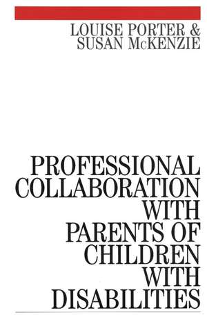 Professional Collaboration with Parents of Children with Disabilities de L Porter