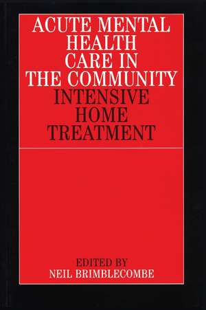 Acute Mental Health Care in the Community – Intensive Home Treatment de N Brimblecombe