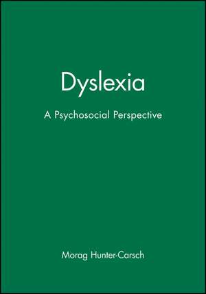 Dyslexia – A Psychosocial Perspective de M Hunter–Carsch