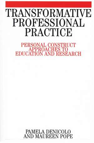 Transformative Professional Practice – Personal Construct Approaches to Education and Research de P Denicolo