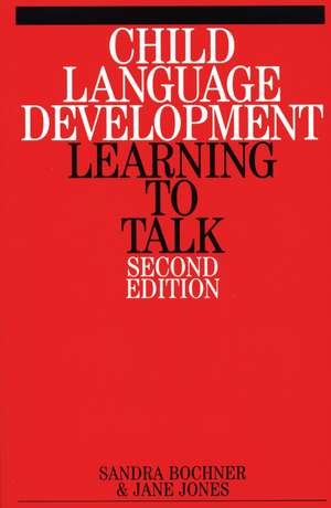 Child Language Development – Learning to Talk 2e de S Bochner