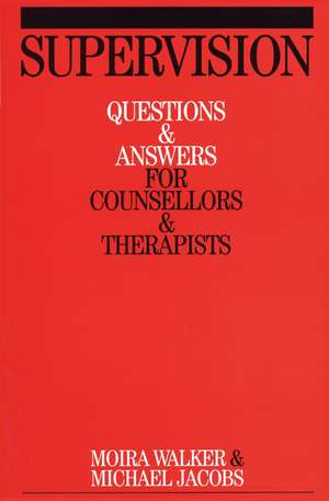 Supervision – Questions and Answers for Counsellors and Therapists de M. Walker