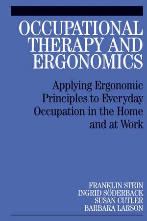 Occupational Therapy and Ergonomics – Applying Ergonomic Principles to Everyday Occupation in the Home and at Work de F Stein