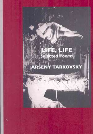 Life, Life de Arseny Tarkovsky