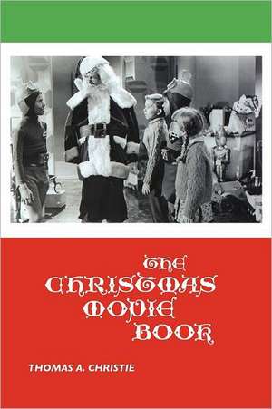 The Christmas Movie Book de Thomas A. Christie